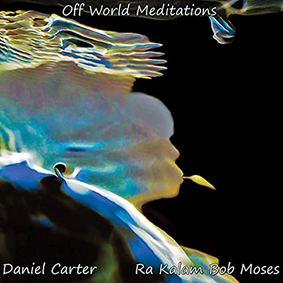 DANIEL CARTER - Daniel Carter and Ra Kalam Bob Moses : Off World Meditations cover 