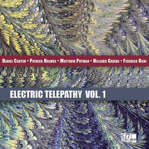 DANIEL CARTER - Daniel  Carter / Patrick Holmes / Matthew Putman / Hilliard Greene / Federico Ughi : Electric Telepathy, Vol. 1 cover 