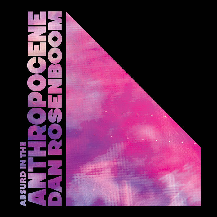 DANIEL ROSENBOOM - Absurd in the Anthropocene cover 