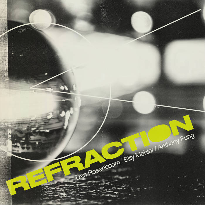 DANIEL ROSENBOOM - Dan Rosenboom, Billy Mohler & Anthony Fung : Refraction cover 