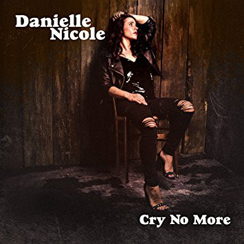 DANIELLE NICOLE (DANIELLE NICOLE SCHNEBELEN) - Cry No More cover 