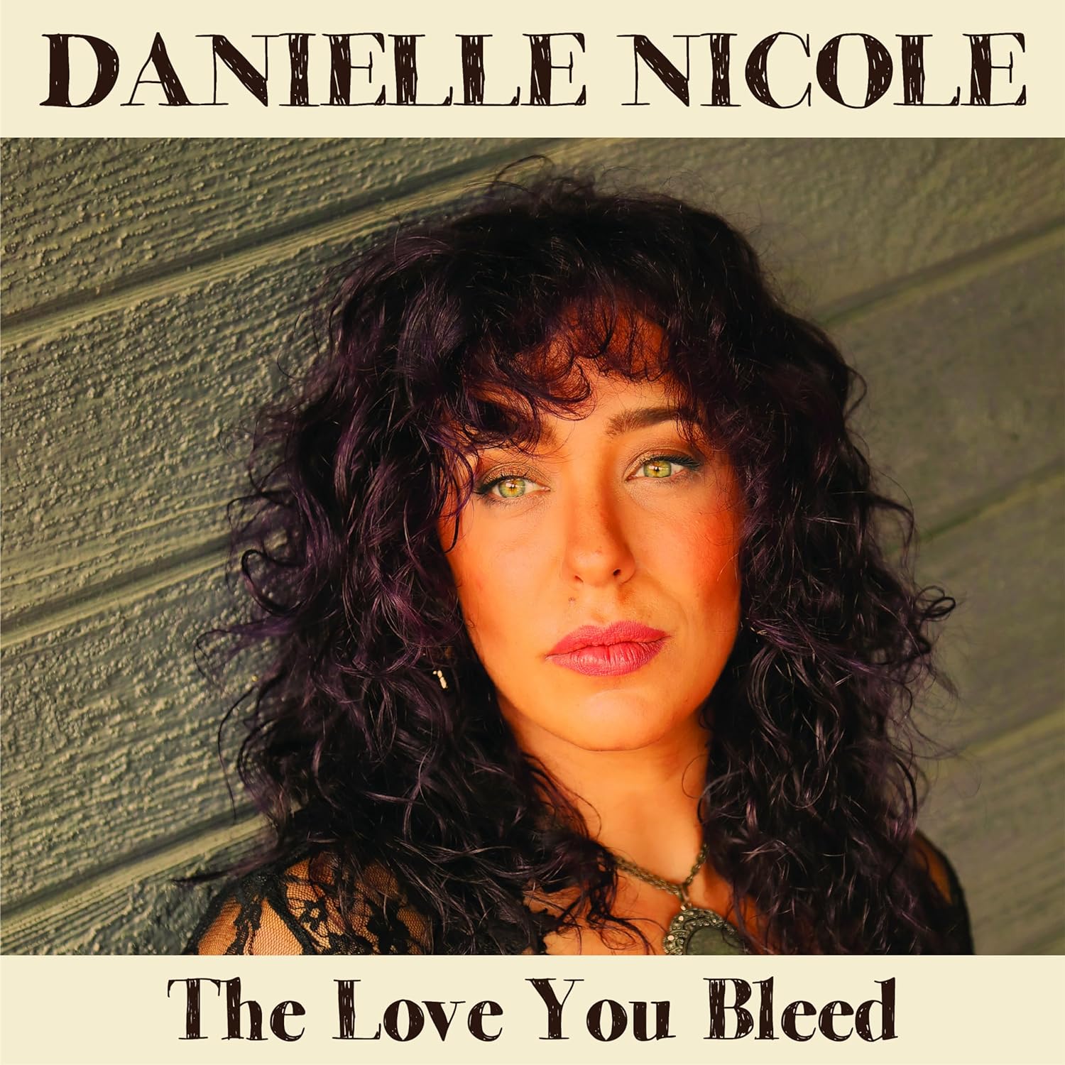 DANIELLE NICOLE (DANIELLE NICOLE SCHNEBELEN) - The Love You Bleed cover 
