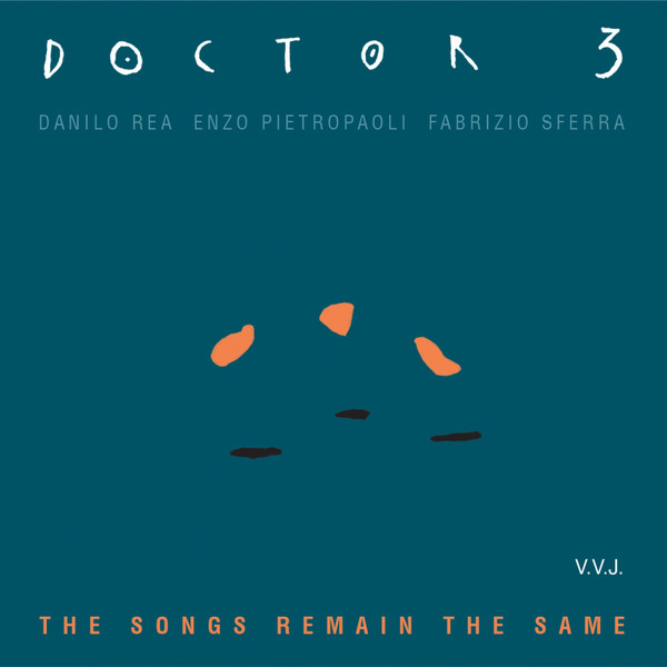 DANILO REA / DOCTOR 3 - Doctor 3 ‎: The Songs Remain The Same cover 