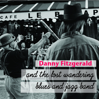 DANNY FITZGERALD - Danny Fitzgerald and the Lost Wandering Blues and Jazz Band cover 