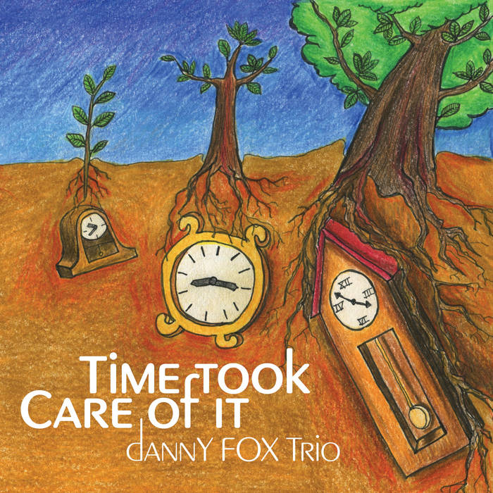 DANNY FOX TRIO - Time Took Care of It cover 