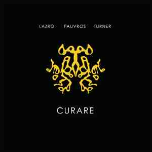 DAUNIK LAZRO - Curare (with Jean-François Pauvros / Roger Turner) cover 