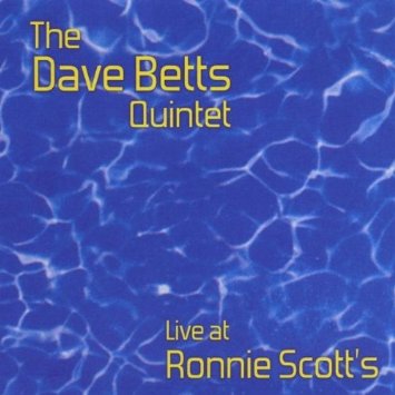 DAVE BETTS - Live at Ronnie Scott's cover 