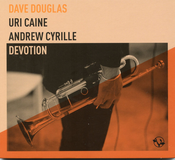 DAVE DOUGLAS - Dave Douglas, Uri Caine, Andrew Cyrille ‎: Devotion cover 