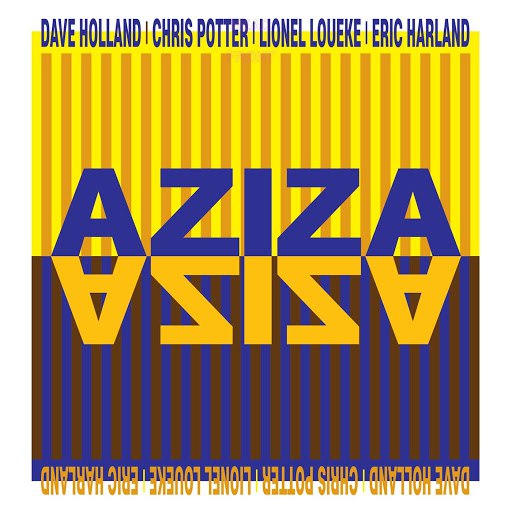 DAVE HOLLAND - Dave Holland, Chris Potter, Lionel Loueke, Eric Harland : Aziza cover 