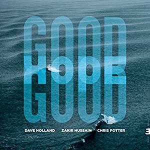 DAVE HOLLAND - Dave Holland, Zakir Hussain and Chris Potter : Good Hope cover 