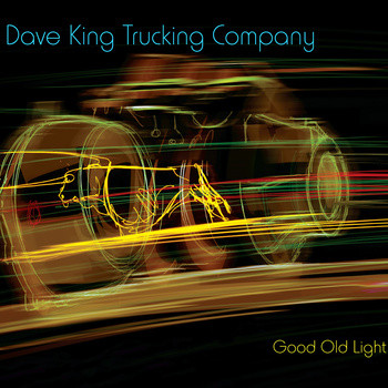 DAVE KING - Dave King Trucking Company ‎: Good Old Light cover 