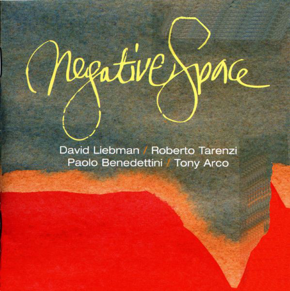 DAVE LIEBMAN - David Liebman / Roberto Tarenzi / Paolo Benedettini / Tony Arco : Negative Space cover 