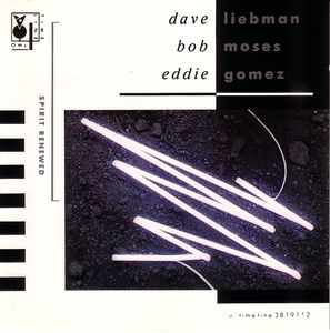 DAVE LIEBMAN - Spirit Renewed (with Bob Moses, Eddie Gomez) cover 