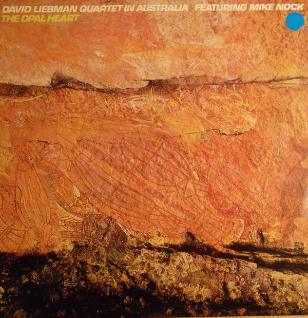 DAVE LIEBMAN - David Liebman Quartet Featuring Mike Nock ‎: The Opal Heart cover 
