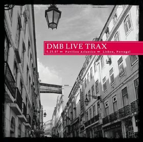 DAVE MATTHEWS BAND - 2007-05-27: DMB Live Trax, Volume 10: Pavilion Atlantico, Lisbon, Portugal cover 
