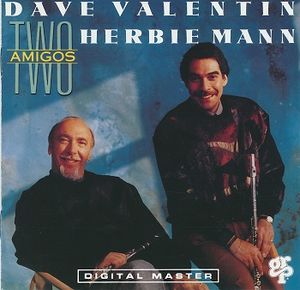 DAVE VALENTIN - Dave Valentin / Herbie Mann : Two Amigos cover 
