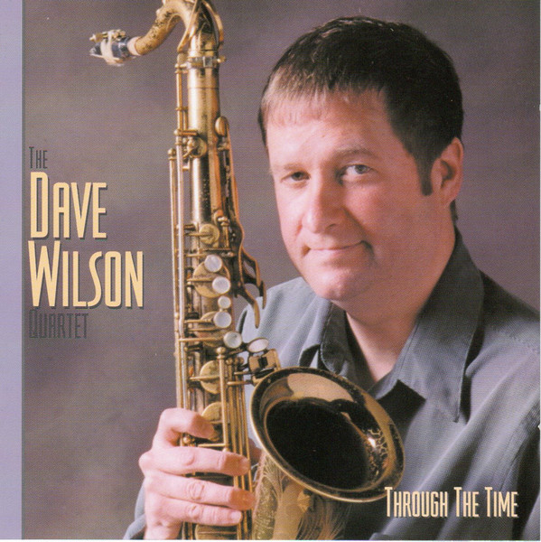 DAVE WILSON - The Dave Wilson Quartet : Through The Time cover 