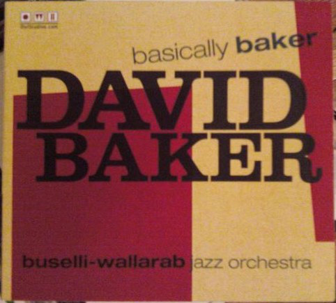 DAVID BAKER - David Baker /  Buselli-Wallarab Jazz Orchestra : Basically Baker cover 