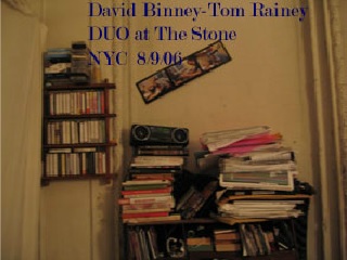 DAVID BINNEY - David Binney - Tom Rainey : Duo At The Stone NYC 8/9/06 cover 