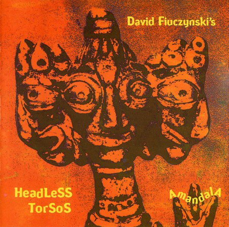 DAVID FIUCZYNSKI - David Fiuczynski's Headless Torsos ‎: Amandala cover 