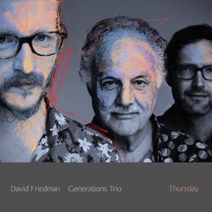 DAVID FRIEDMAN - David Friedman Generations Trio : Thursday cover 