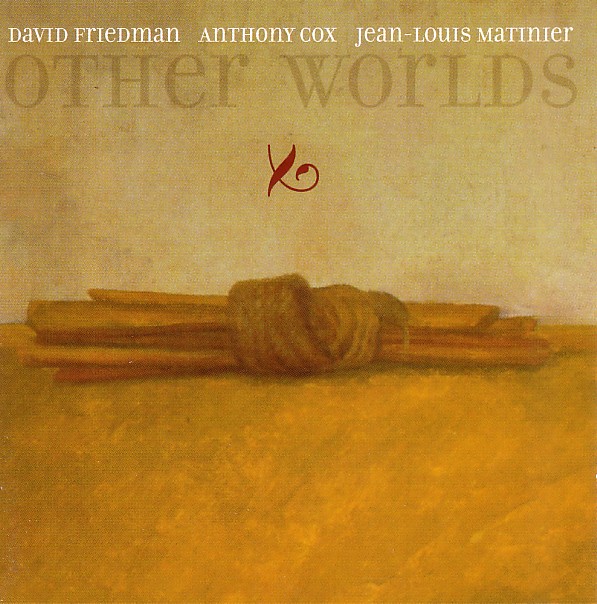 DAVID FRIEDMAN - Other Worlds (with Anthony Cox, Jean-Louis Matinier) cover 
