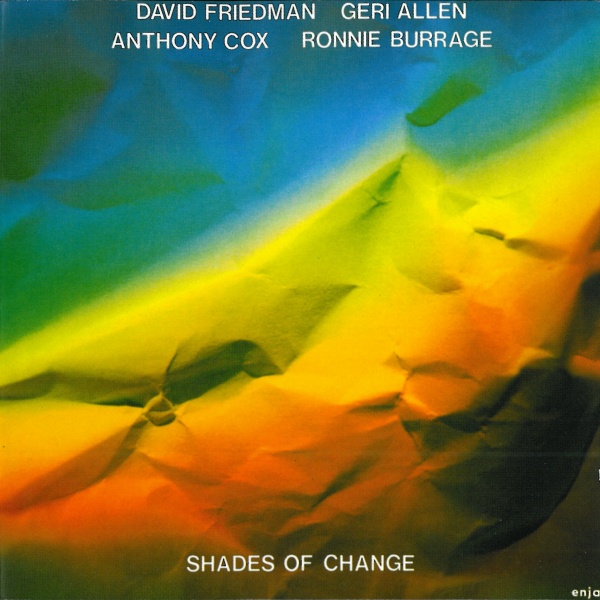 DAVID FRIEDMAN - Shades Of Change (with Geri Allen, Anthony Cox, Ronnie Burrage) cover 