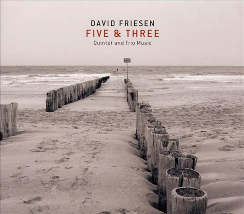 DAVID FRIESEN - Five & Three (Quintet And Trio Music) cover 