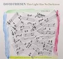 DAVID FRIESEN - This Light Has No Darkness Vol. 1 cover 
