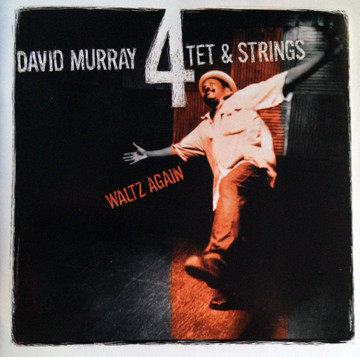 DAVID MURRAY - David Murray 4tet & Strings ‎: Waltz Again cover 