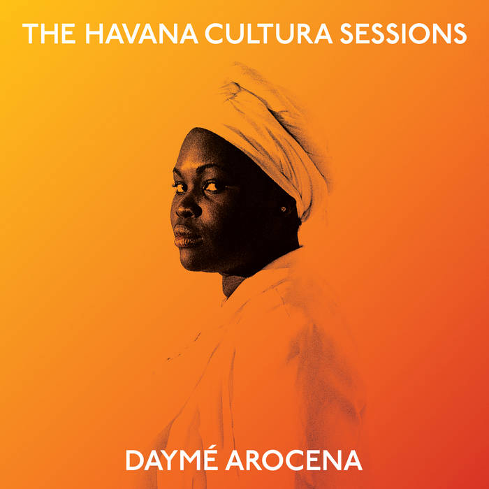 DAYMÉ AROCENA - The Havana Cultura Sessions cover 