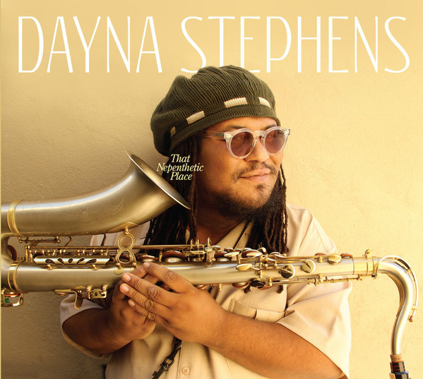 DAYNA STEPHENS - That Nepenthetic Place cover 