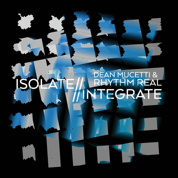DEAN MUCETTI - Dean Mucetti & Rhythm Real : Isolate // Integrate cover 