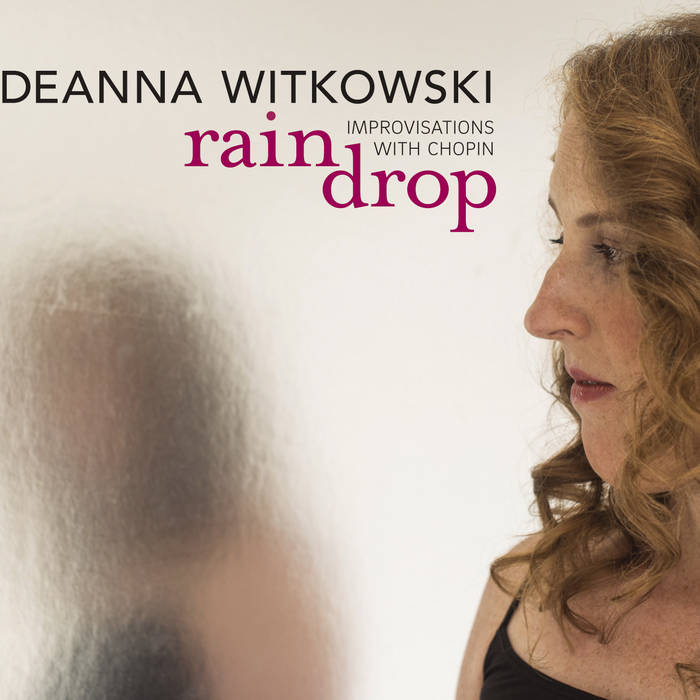 DEANNA WITKOWSKI - Raindrop : Improvisations with Chopin cover 