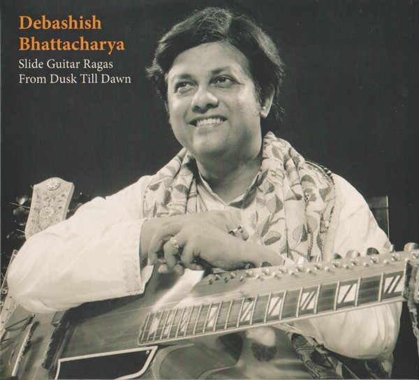 DEBASHISH BHATTACHARYA - Slide Guitar Ragas From Dusk Till Dawn cover 