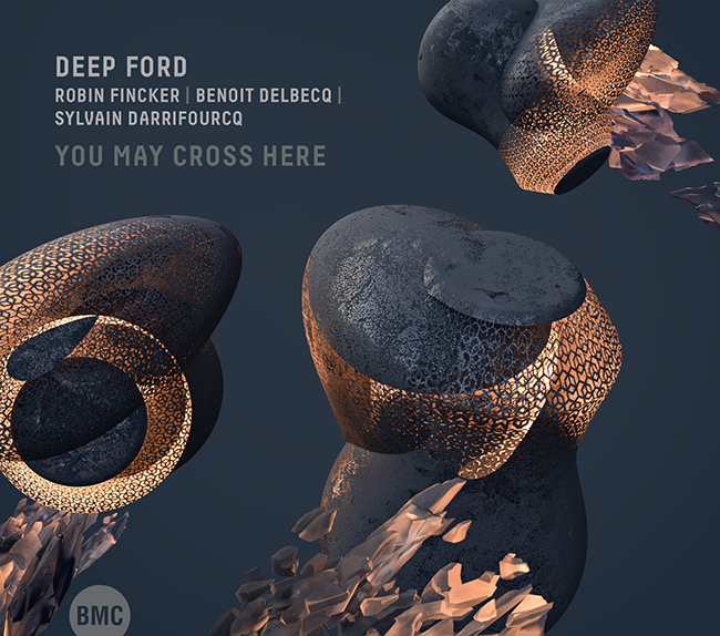 DEEP FORD (ROBIN FINCKER | BENOIT DELBECQ | SYLVAIN DARRIFOURCQ) - You May Cross Here cover 