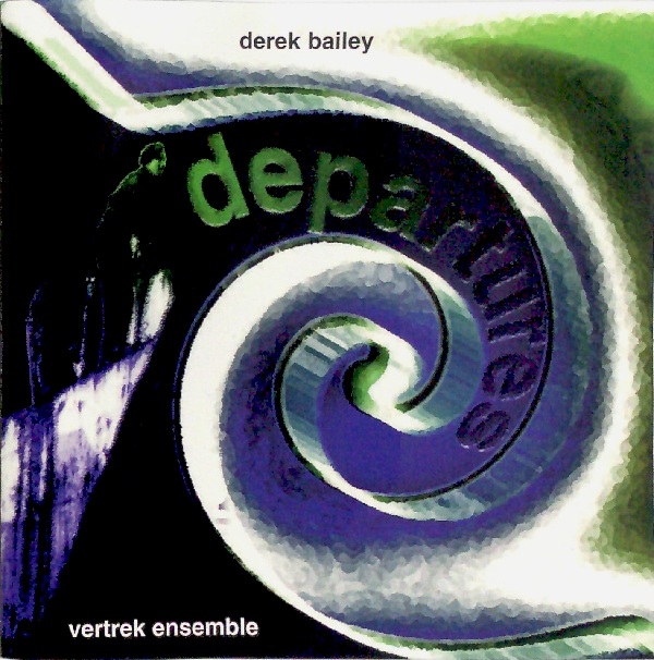 DEREK BAILEY - Departures cover 