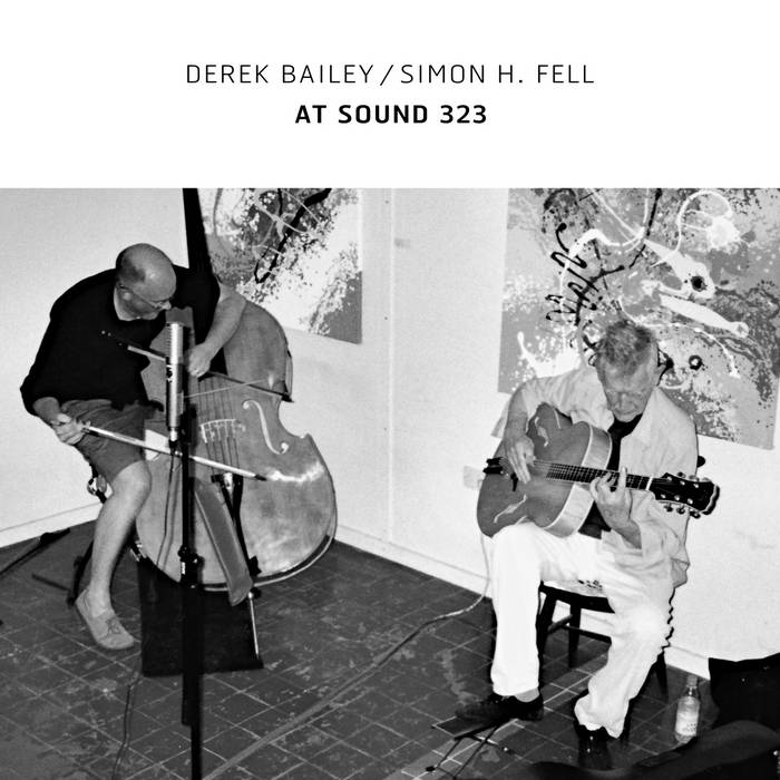 DEREK BAILEY - Derek Bailey / Simon H. Fell : At Sound 323 cover 