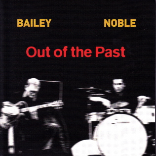 DEREK BAILEY - Out of the Past (as Derek Bailey & Steve Noble) cover 