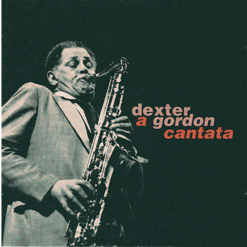 DEXTER GORDON - A Gordon Cantata cover 