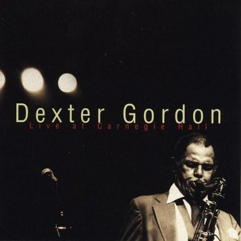 DEXTER GORDON - Live At Carnegie Hall cover 