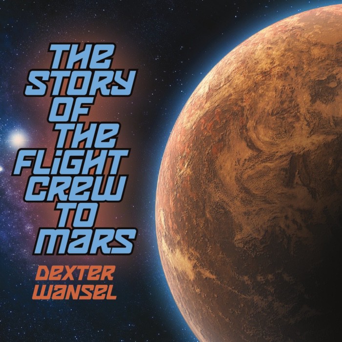 DEXTER WANSEL - The Story of the Flight Crew to Mars cover 