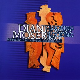 DIANE MOSER - Looking Forward, Looking Back cover 