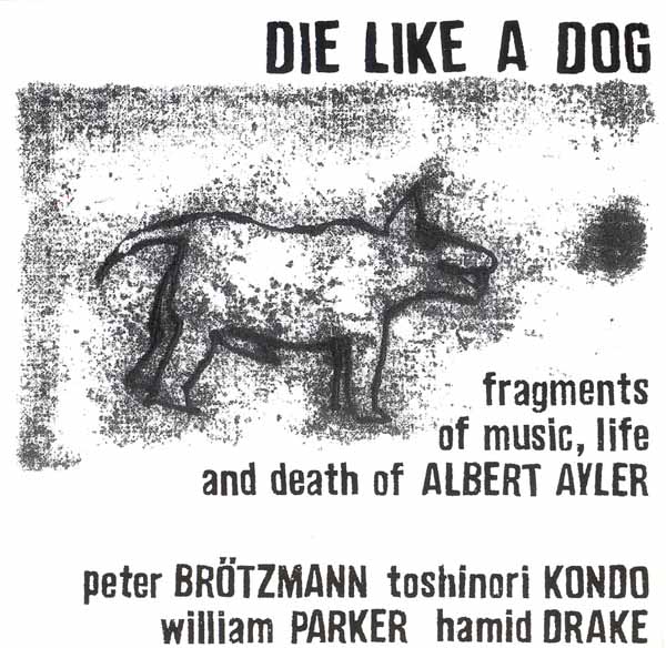 DIE LIKE A DOG QUARTET - Fragments Of Music, Life And Death Of Albert Ayler cover 