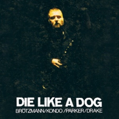 DIE LIKE A DOG QUARTET - The Complete FMP Recordings cover 