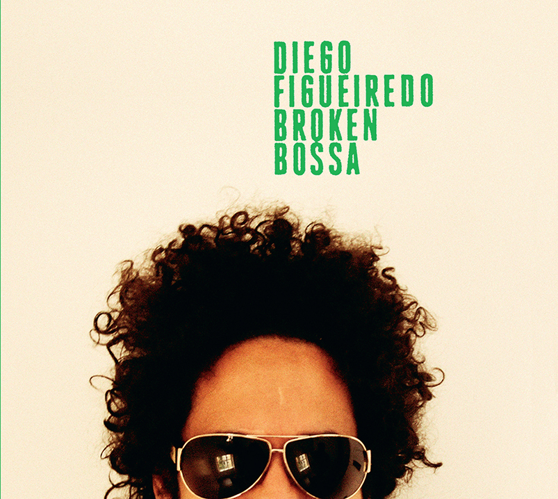 DIEGO FIGUEIREDO - Broken Bossa cover 