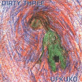 DIRTY THREE - Ufkuko cover 