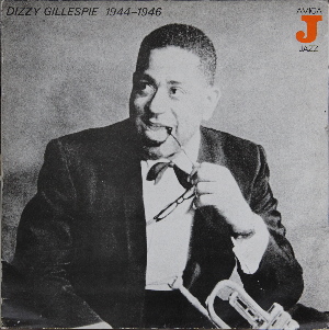 DIZZY GILLESPIE - Dizzy Gillespie 1944-1946 cover 