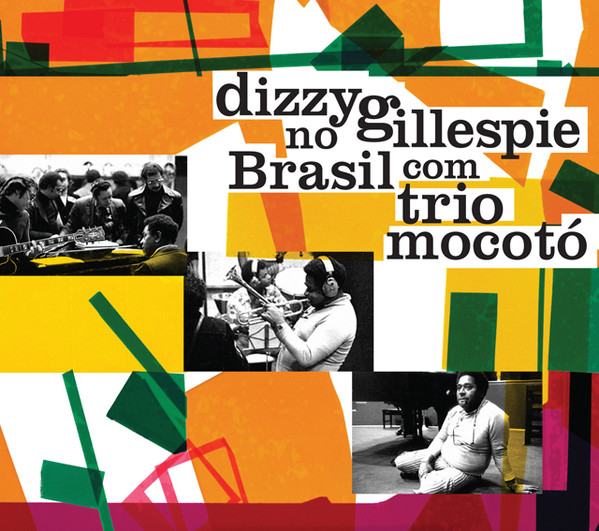 DIZZY GILLESPIE - Dizzy Gillespie & Trio Mocotó ‎: Dizzy Gillespie No Brasil Com Trio Mocotó cover 