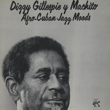 DIZZY GILLESPIE - Dizzy Gillespie Y Machito : Afro-Cuban Jazz Moods cover 
